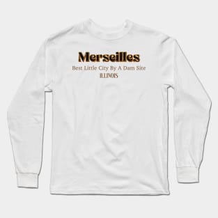 Marseilles Best Little City By A Dam Site Illinois Long Sleeve T-Shirt